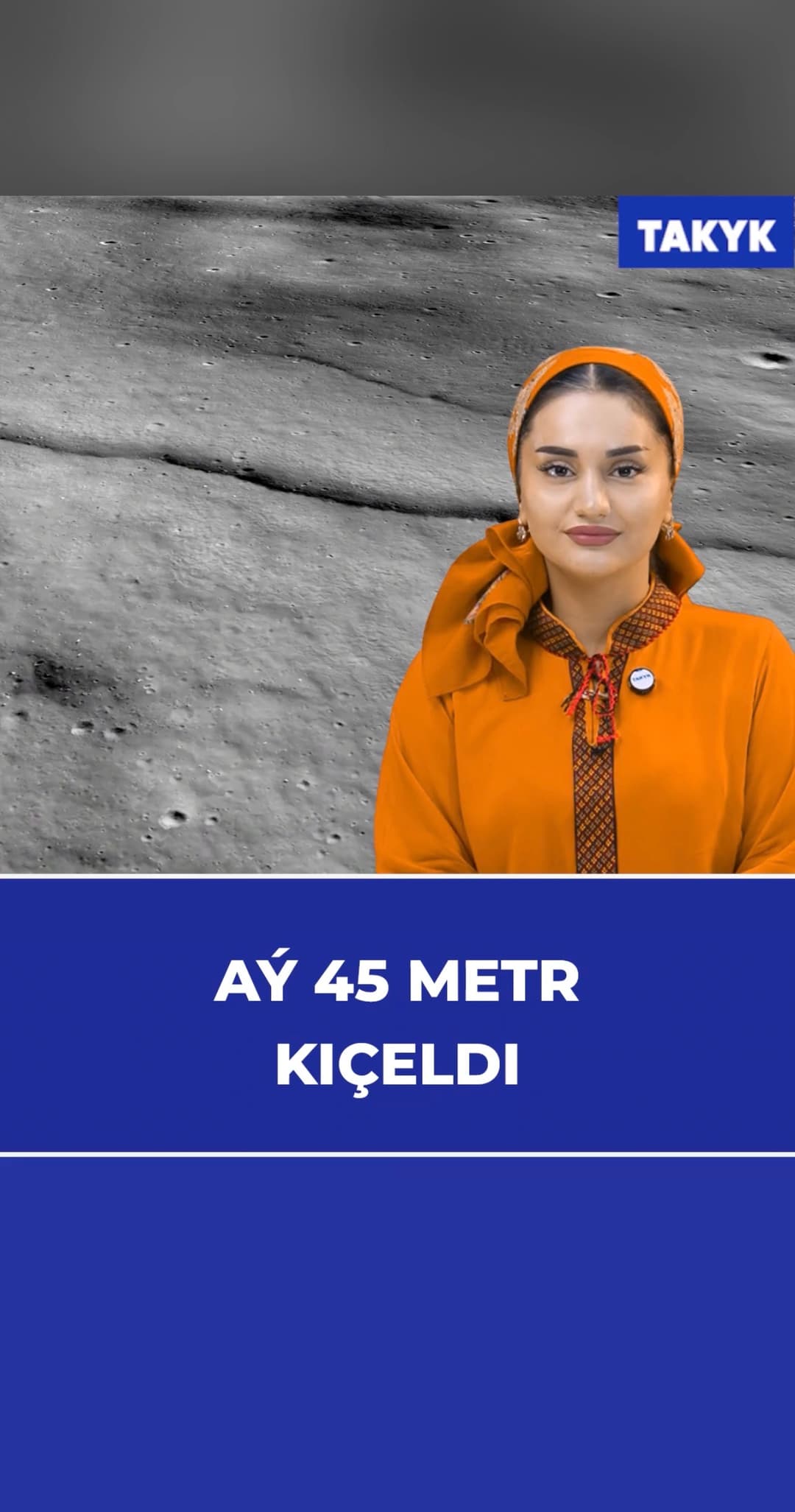 Aý 45 metr kiçeldi