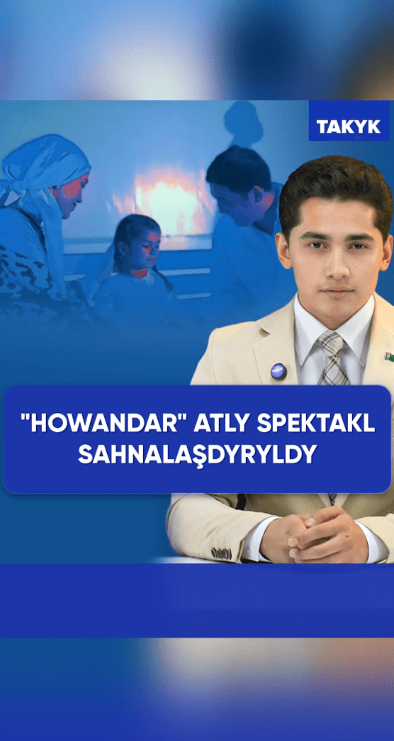 "Howandar" atly spektakl sahnalaşdyryldy