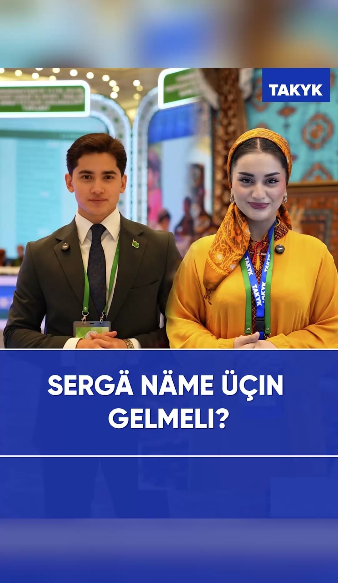 Sergä näme üçin gelmeli?