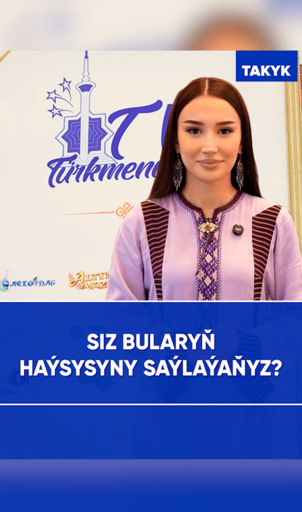 Siz bularyň haýsysyny saýlaýaňyz?